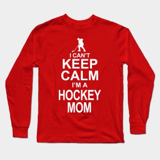 Keep Calm I'm a Hockey Mom Long Sleeve T-Shirt